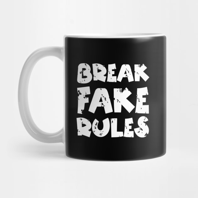 Break Fake Rules by Teewyld